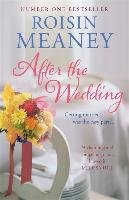 After the Wedding: What happens after you say 'I do'? Roisin Meaney