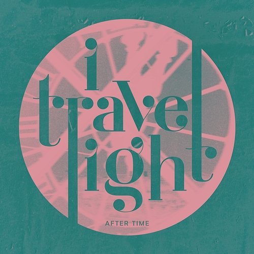 After Time I TRAVEL LIGHT