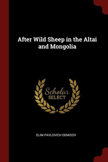 After Wild Sheep in the Altai and Mongolia Demidov Elim Pavlovich