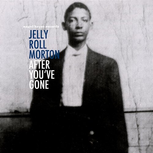 After You've Gone Jelly Roll Morton