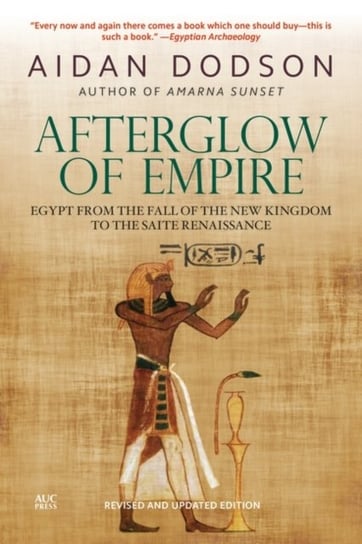Afterglow of Empire: Egypt from the Fall of the New Kingdom to the Saite Renaissance () Dodson Aidan