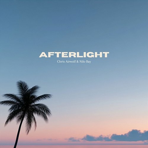 Afterlight Chris Airwolf & Nilo Bay