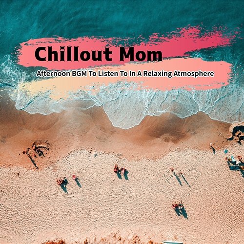 Afternoon Bgm to Listen to in a Relaxing Atmosphere Chillout Mom