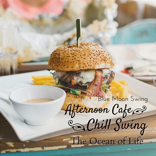 Afternoon Cafe Chill Swing - The Ocean of Life Blue Moon Swing