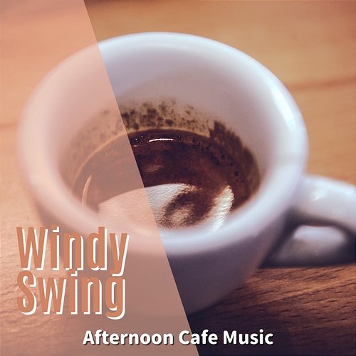 Afternoon Cafe Music Windy Swing