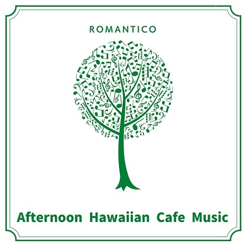 Afternoon Hawaiian Cafe Music Romantico