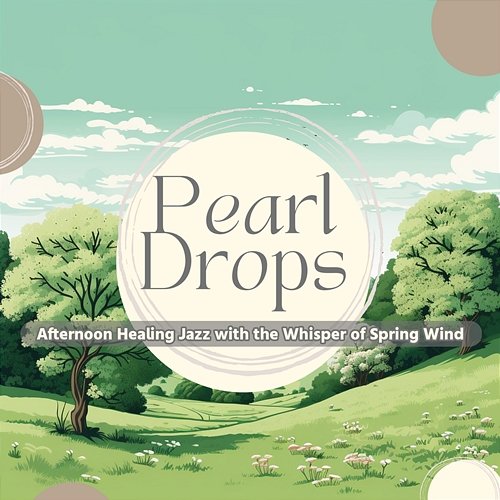 Afternoon Healing Jazz with the Whisper of Spring Wind Pearl Drops