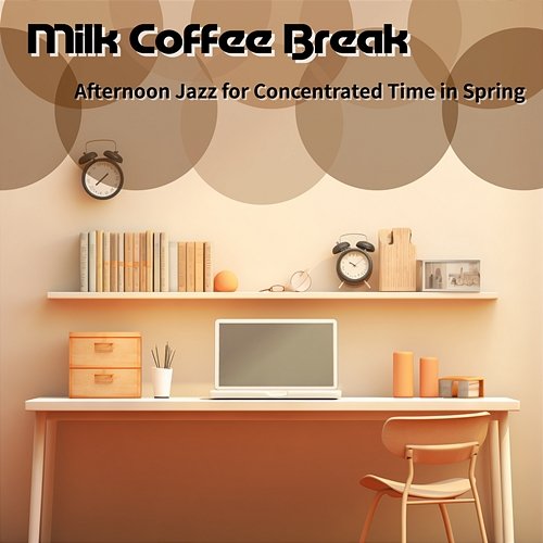 Afternoon Jazz for Concentrated Time in Spring Milk Coffee Break