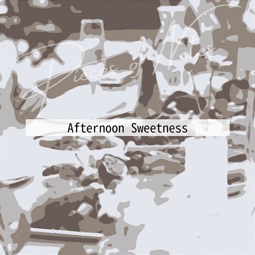 Afternoon Sweetness Pieces of Notes