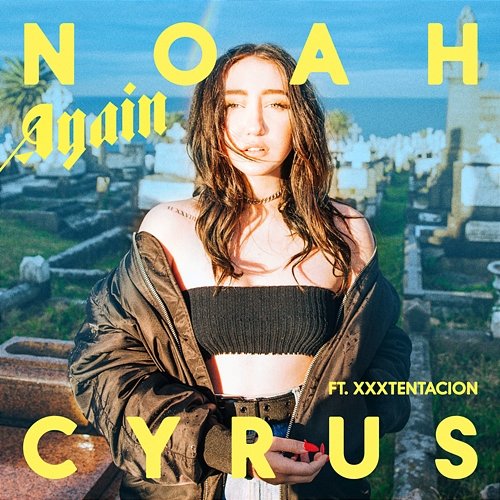 Again Noah Cyrus feat. XXXTENTACION