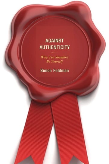 Against Authenticity Feldman Simon