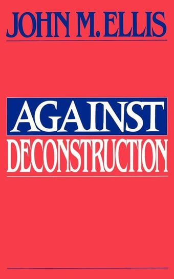 Against Deconstruction Ellis John Martin