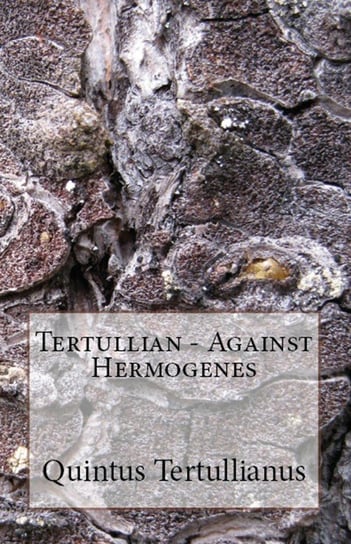 Against Hermogenes Tertullian