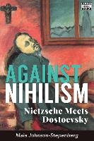 Against Nihilism: Nietzsche Meets Dostoevsky Stepenberg Maia