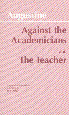 Against the Academicians and The Teacher Augustine
