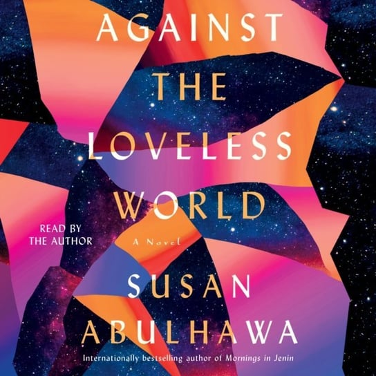 Against the Loveless World Abulhawa Susan