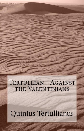 Against the Valentinians Tertullian
