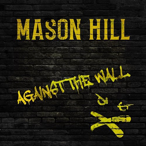 Against the Wall Mason Hill