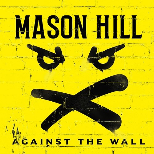 Against the Wall Mason Hill