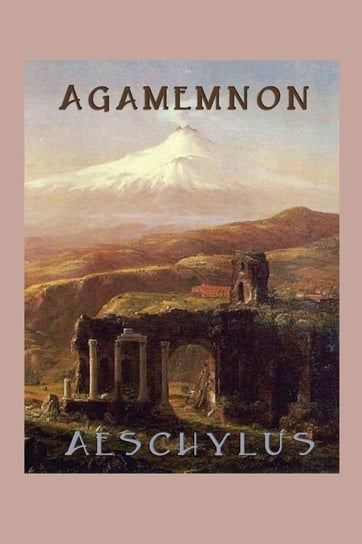 Agamemnon Aeschylus Aeschylus