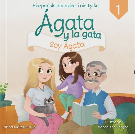 Agata y la gata. Hiszpański dla dzieci i nie tylko 1 Kiełczewska Anna, Magdalena Zaręba