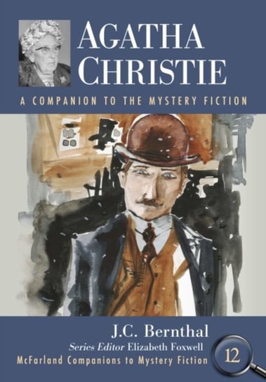 Agatha Christie: A Companion to the Mystery Fiction J.C. Bernthal