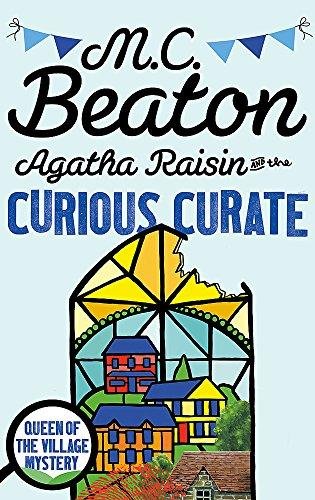 Agatha Raisin and the Curious Curate Beaton M. C.