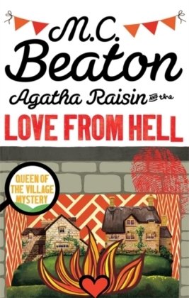 Agatha Raisin and the Love from Hell Beaton M. C.