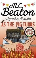 Agatha Raisin: As the Pig Turns Beaton M. C.