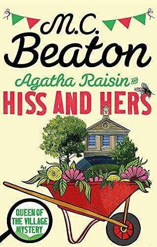 Agatha Raisin: Hiss and Hers Beaton M. C.