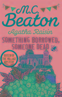 Agatha Raisin: Something Borrowed, Someone Dead Beaton M. C.