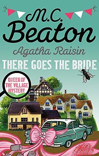 Agatha Raisin: There Goes The Bride Beaton M. C.