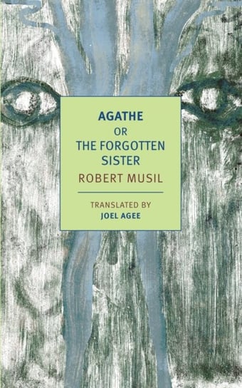 Agathe, or the Forgotten Sister Robert Musil