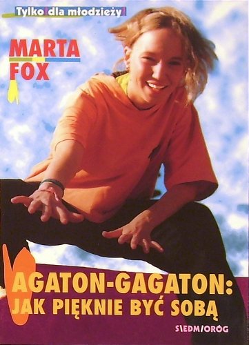 Agaton-Gagaton: jak pięknie być sobą Fox Marta
