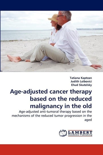 Age-adjusted cancer therapy based on the reduced malignancy in the old Kaptzan Tatiana