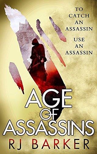 Age Of Assassins: (The Wounded Kingdom Book 1) To Catch An Assassin, Use An Assassin R.J. Barker