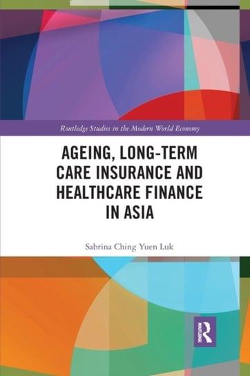 Ageing, Long-term Care Insurance and Healthcare Finance in Asia Opracowanie zbiorowe