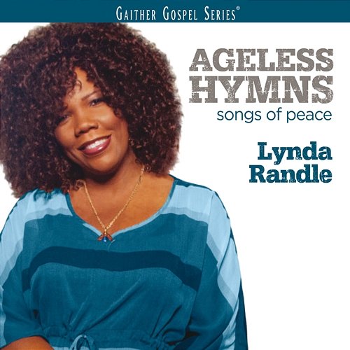 Ageless Hymns: Songs Of Peace Lynda Randle