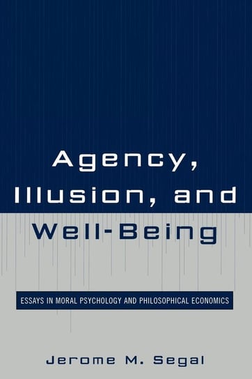 Agency, Illusion, and Well-Being Segal Jerome M.
