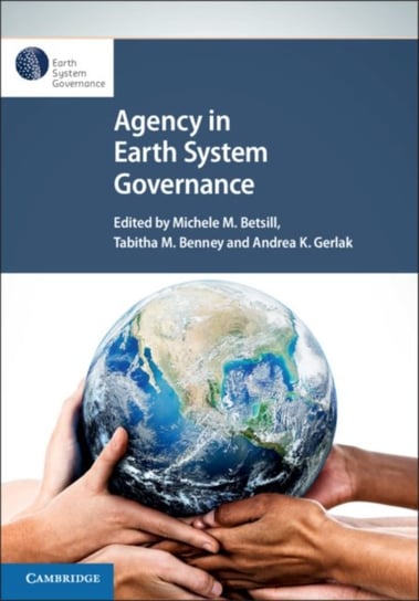 Agency in Earth System Governance Opracowanie zbiorowe