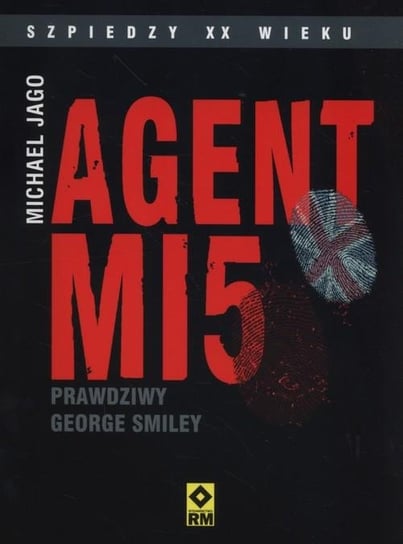 Agent MI5 George Smiley. Prawdziwa historia Jago Michael