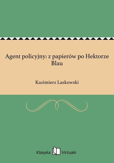 Agent policyjny: z papierów po Hektorze Blau Laskowski Kazimierz