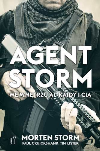 Agent Storm. We wnętrzu Al-Kaidy i CIA Storm Morten, Cruickshank Paul, Lister Tim