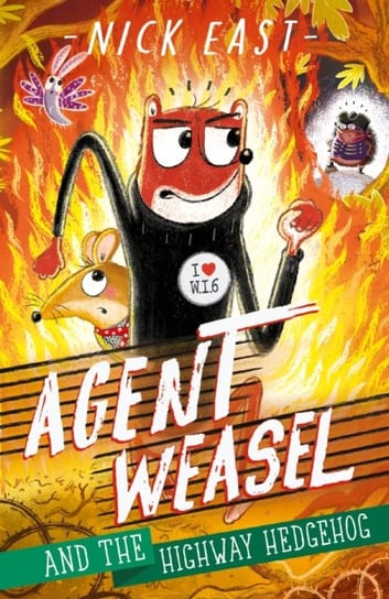 Agent Weasel and the Highway Hedgehog: Book 4 East Nick