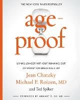 Ageproof: Living Longer Without Running Out of Money or Breaking a Hip Chatzky Jean, Roizen Michael F.
