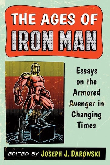 Ages of Iron Man McFarland and Company, Inc.