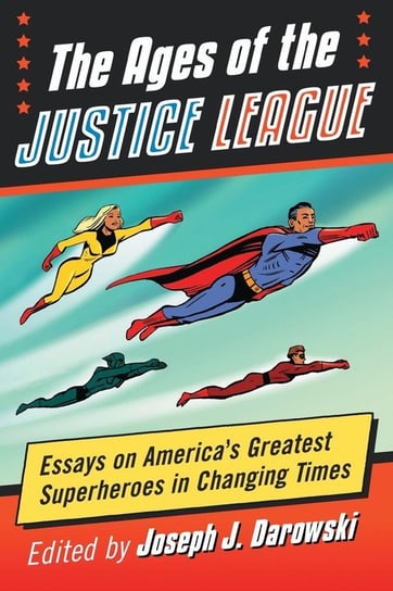 Ages of the Justice League McFarland and Company, Inc.