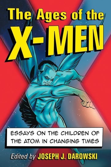 Ages of the X-Men McFarland and Company, Inc.