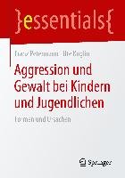 Aggression und Gewalt bei Kindern und Jugendlichen Koglin Ute, Petermann Franz