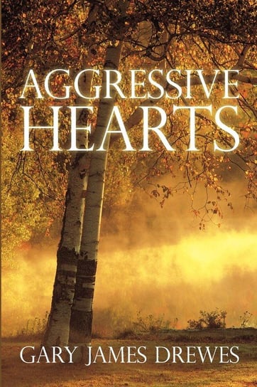 Aggressive Hearts Drewes Gary James